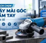 Cách chọn máy mài góc cầm tay bền bỉ