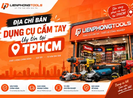 Địa chỉ bán dụng cụ cầm tay uy tín tại TPHCM
